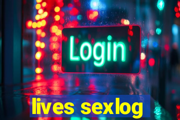 lives sexlog